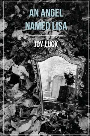 An Angel Named Lisa de Joy Luck