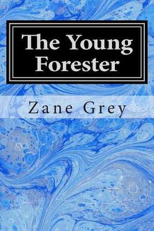 The Young Forester de Zane Grey