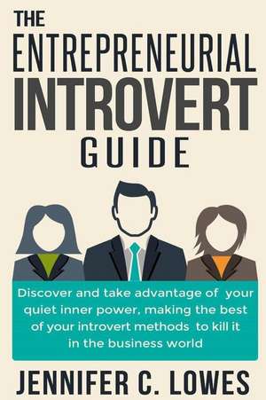 The Entrepreneurial Introvert Guide de Jennifer C. Lowes