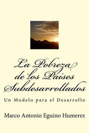 La Pobreza de Los Paises Subdesarrollados de Marco Antonio Eguino