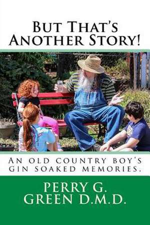 But That's Another Story! de Dr Perry G. Green