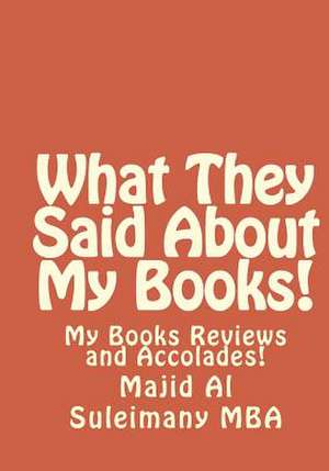 What They Said about My Books! de Majid Al Suleimany Mba