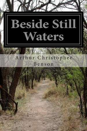 Beside Still Waters de Arthur Christopher Benson