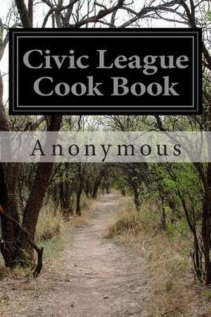 Civic League Cook Book de Anonymous