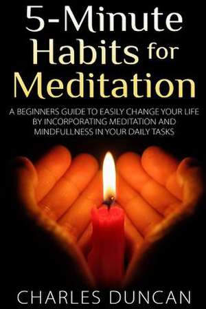 5-Minute Habits for Meditation de Charles Duncan