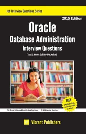 Oracle Database Administration Interview Questions You'll Most Likely Be Asked de Vibrant Publishers