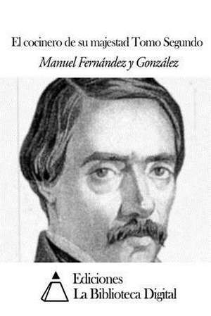 El Cocinero de Su Majestad Tomo Segundo de Manuel Fernandez y. Gonzalez