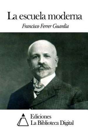 La Escuela Moderna de Francisco Ferrer Guardia