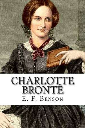 Charlotte Bronte de E. F. Benson