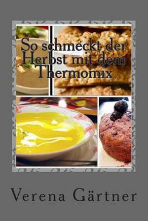 So Schmeckt Der Herbst Mit Dem Thermomix de Verena Gaertner