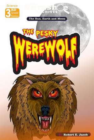 The Gumshoe Archives - The Pesky Werewolf (the Earth, Sun and Moon) de Robert E. Jacob