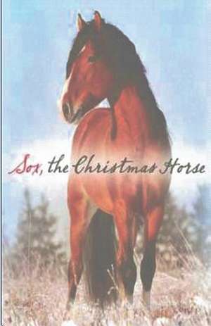 Sox, the Christmas Horse de Miss Tanya Lee Vance