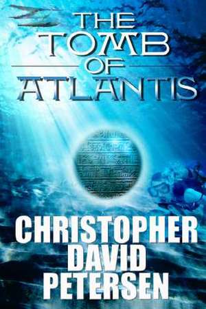 Tomb of Atlantis de Christopher David Petersen