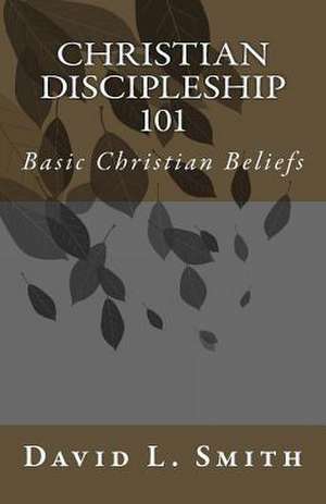 Christian Discipleship 101 de David L. Smith