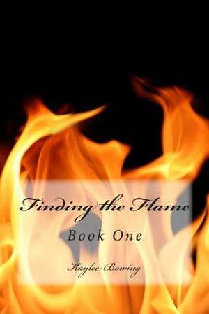 Finding the Flame de Kaylee Bowing