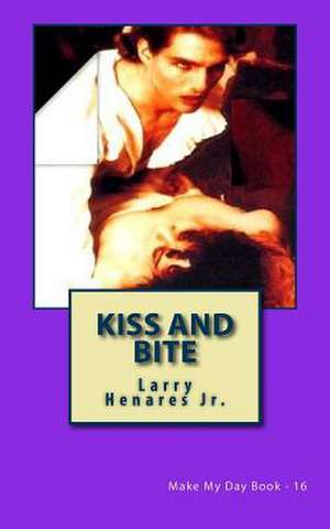 Kiss and Bite de Larry Henares Jr