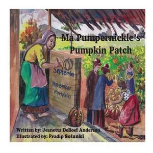 Ma Pumpernickel's Pumpkin Patch de Jeanetta Deboef Anderson