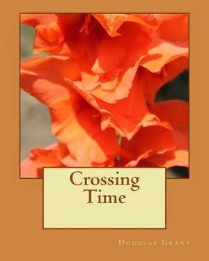 Crossing Time de Douglas Angus Grant