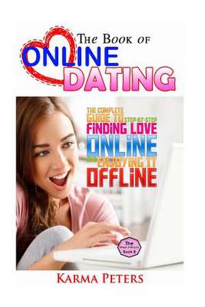 The Book of Online Dating de Karma Peters