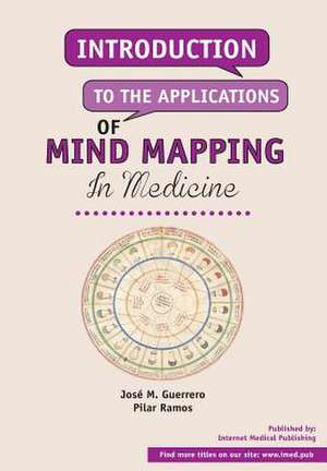 Introduction to the Applications of Mind Mapping in Medicine de Jose M. Guerrero