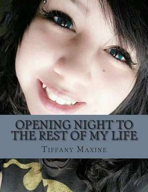 Opening Night to the Rest of My Life de MS Tiffany Maxine Rader