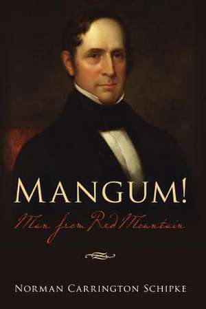 Mangum! Man from Red Mountain de Norman Carrington Schipke