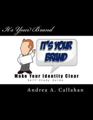 It's Your Brand de Andrea a. Callahan