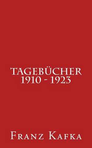 Tagebucher 1910 - 1923 de Franz Kafka