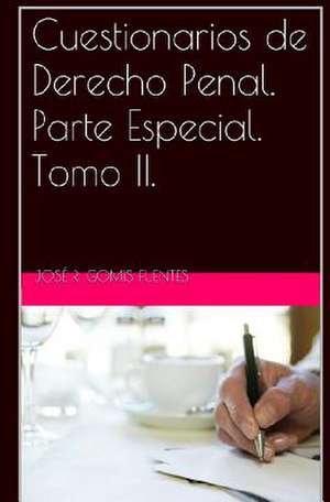 Cuestionarios de Derecho Penal. Parte Especial. Tomo II. de Sr. Jose R. Gomis Fuentes