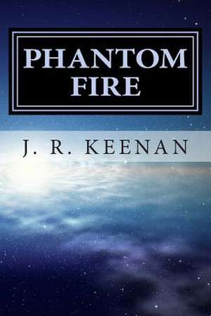 Phantom Fire de J. R. Keenan