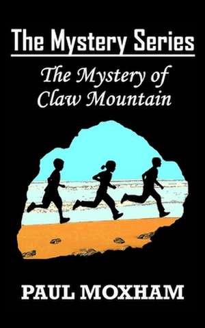 The Mystery of Claw Mountain (the Mystery Series, Book 4) de Paul Moxham