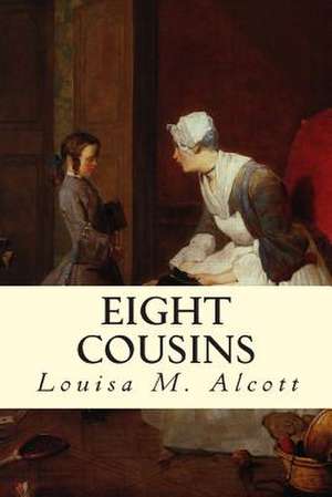 Eight Cousins de Louisa M. Alcott