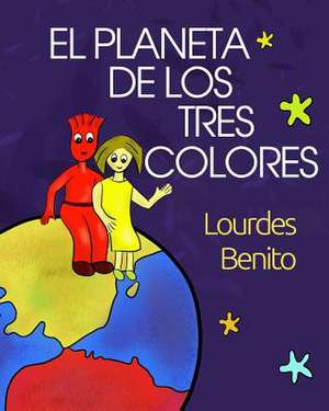 El Planeta de Los Tres Colores de Lourdes Benito