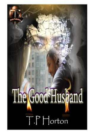 The Good Husband de T. P. Horton