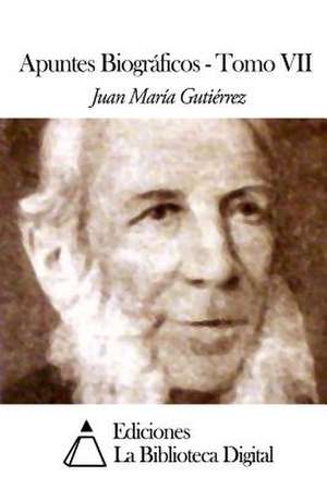 Apuntes Biograficos de Juan Maria Gutierrez