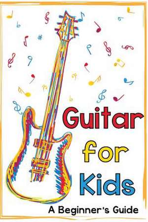 Guitar for Kids de Mark Daniels