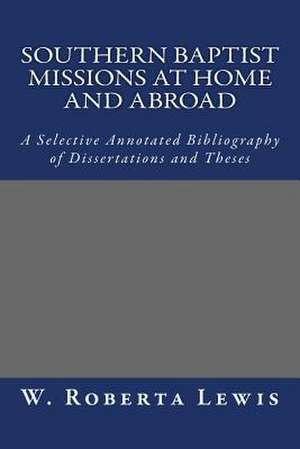 Southern Baptist Missions at Home and Abroad de W. Roberta Lewis