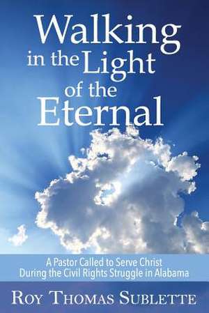 Walking in the Light of the Eternal de Roy T. Sublette