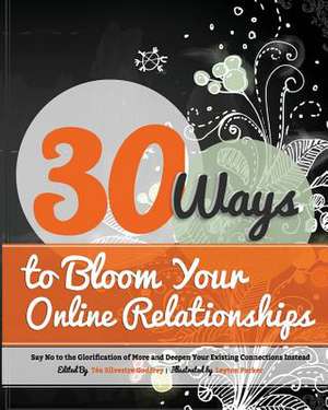 30 Ways to Bloom Your Online Relationships de Tea Silvestre Godfrey