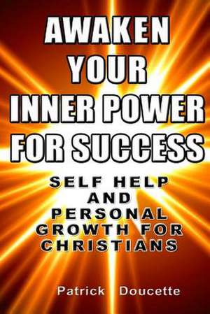 Awaken Your Inner Power for Success de Patrick Doucette