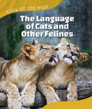 The Language of Cats and Other Felines de Alicia Klepeis