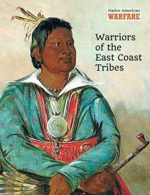 Warriors of the East Coast Tribes de Chris McNab