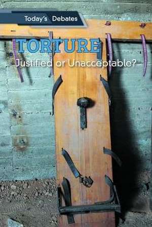 Torture: Justified or Unacceptable? de Erin L. McCoy