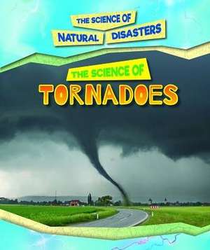 The Science of Tornadoes de Carol Hand