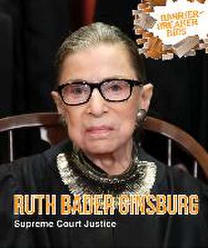 Ruth Bader Ginsburg: Supreme Court Justice de Kaitlin Scirri