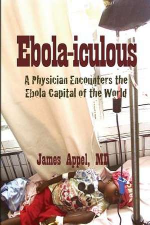 Ebola-Iculous de James Appel MD