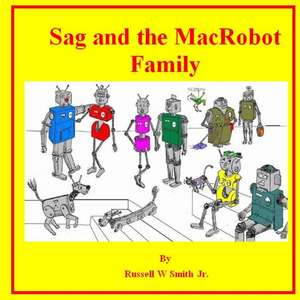 Sag and the Macrobot Family de Smith Jr, Russell W.