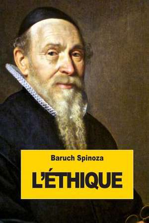 L'Ethique de Benedictus de Spinoza