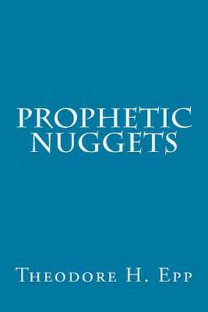 Prophetic Nuggets de Theodore H. Epp