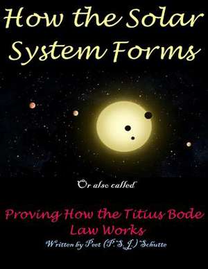 How the Solar System Forms de Peet (P S. J. ). Schutte